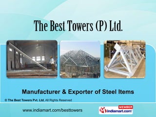 Manufacturer & Exporter of Steel Items
© The Best Towers Pvt. Ltd, All Rights Reserved


            www.indiamart.com/besttowers
 