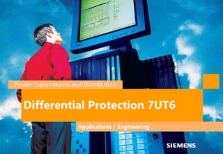 Power Transmission and Distribution
Differential Protection 7UT6
Applications / Engineering
 