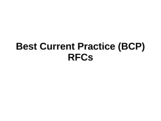 Best Current Practice (BCP)
RFCs
 