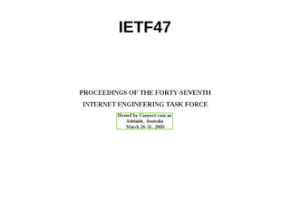 IETF47
 
