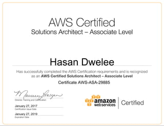 Hasan Dwelee
January 27, 2017
Certificate AWS-ASA-29885
January 27, 2019
 