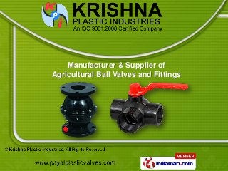 Manufacturer & Supplier of
Agricultural Ball Valves and Fittings
 