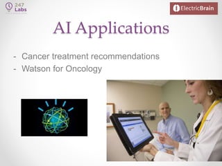 AI Applications
- Cancer treatment recommendations
- Watson for Oncology
 