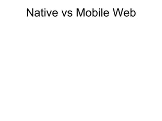 Native vs Mobile Web
 