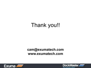 Thank you!!



cam@exumatech.com
www.exumatech.com
 