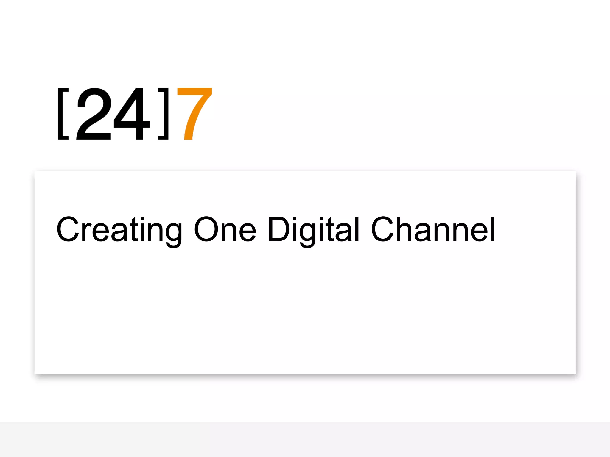 Creating One Digital Channel
 