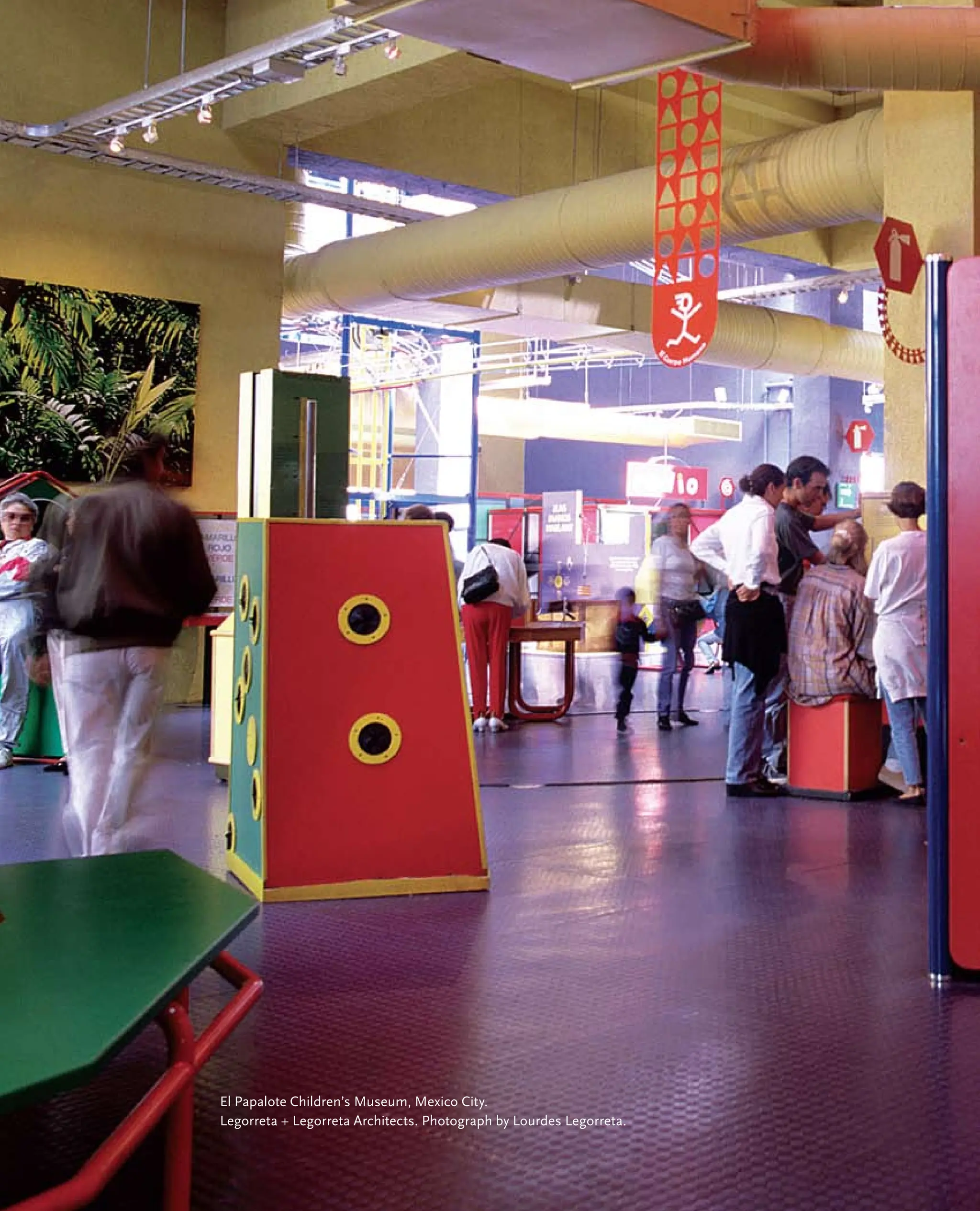 El Papalote Children’s Museum, Mexico City.
Legorreta + Legorreta Architects. Photograph by Lourdes Legorreta.
 