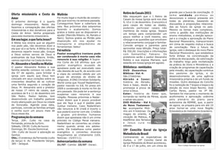 Retiro de Casais 2011                   grande paz e busca de conciliação. O
Oferta missionária e Cesta do Mutirão                                                                                   tema unidade permeou as
                                                                                Não esqueçam que o I Retiro de
Amor                          Foi muito legal o mutirão de constru-                                                     devocionais e esteve presente em
                                                                                Casais da nossa Igreja será nos dias
O próximo domingo é o quarto            ção que ocorreu na semana passada.                                              todas as plenárias, baseando as
                                                                                9, 10 e 11 de dezembro. O encontro é
domingo missionário. Neste dia          Conseguimos fazer a cobertura da                                                discussões e proposições relaciona-
                                                                                para casais de todas as idades,
fazemos a consagração das ofertas       sala. Nos próximos dias estaremos                                               das ao futuro da igreja no país.
                                                                                podendo participar casais não
missionárias e dos donativos para a     fazendo o acabamento. Somos                                                     Mesmo os temas mais complexos,
                                                                                membros da nossa igreja. Separe
Cesta do Amor. Venha preparado          gratos a todos que se dispuseram a                                              como a gestão das instituições de
                                                                                um tempo para compreender um
para este momento missionário.          ajudar (Marcião Ribeiro, Jé, Renato e                                           ensino metodistas, a eleição episco-
                                                                                pouco melhor a você mesmo, seu
                                        Nani). Somos gratos ao Mirtão pela                                              pal e a criação e aprovação do Plano
Em seu lugar, o que faria Jesus?        disposição em nos ajudar no
                                                                                cônjuge e as questões que envolvem
                                                                                                                        Nacional Missionário, transcorreram
A Bíblia nos ensina que se alguém transporte e empréstimo de                    o relacionamento conjugal e familiar.
                                                                                Convide amigos e parentes para          em clima de respeito mútuo e busca
nos pedir pão, não devemos dizer a ferramentas. Valeu!
                                                                                aproveitar essa bênção. Preço total:    de conciliação. Para o futuro da
ela que vá e se farte. A Bíblia diz que
devemos repartir nosso pão. Graças Foi notícia                                  R$ 350,00. Inscrições e informações     igreja, vale o destaque do novo Plano
                                                                                                                        Nacional Missionário, que estabelece
a Deus somos servos de Deus e Pastor evangélico iraniano pode                   com Samantha/ Fabiano. Os
                                                                                                                        forte ênfase na concretização da
praticantes da Sua Palavra. Então, ser condenado à morte caso não               preletores serão o pastor Alexandre
                                        renuncie à sua religião: A Supre-       Robles e sua esposa Mariane, que        prática do discipulado, da valorização
vamos caprichar na Cesta do Amor.
                                                                                                                        do trabalho leigo pela revitalização
Pr. Alexandre e família no Matão ma Corte do Irã afirmou que um
                                        pastor evangélico acusado de
                                                                                estarão em nossa igreja em agosto.
                                                                                                                        da prática de Dons e Ministérios e a
O pastor Alexandre Robles e sua apostasia pode ser executado caso               Biblioteca - novidades                  criação de programas de capacitação
família estarão conosco no culto do não desista de sua fé, de acordo com        DVD Desenhos                            pela missão, da capacitação continua
dia 07 de agosto, para brindar a a cópia do veredito obtido por um              Bíblicos - Vol. 4:                      dos pastores da igreja, e do
igreja com aquilo que Deus tem grupo de ativistas do direito de                 São 2 histórias:                        desenvolvimento de uma agência
colocado em seus corações sobre os religiosos. A ONG Christian Solidarity       Abraão e Isaac:                         missionária própria e de um fundo de
crescentes desafios de se cultivar World conta que Yousef Nadarkhani,           história de Abraão,                     missões. Outro destaque do Concílio
uma família segundo o coração de pastor nascido no Irã, foi preso em            Sara e Isaac, desde a                   foi a reeleição de 7 bispos e bispa e da
Deus. Pr. Alexandre será o preletor 2009 e condenado à morte no fim do          promessa à prova de                     eleição do novo bispo Revmo. José
de nosso 1º retiro de casais, que ano passado. Ele pode ter a sentença          amor a Deus.                            Carlos Peres, pastor na 3ª RE.
acontece de 9 a 11 de dezembro em suspensa caso renuncie à sua                  Ester: história de Ester que,           Também foi marcante o momento de
São Pedro. Pastor batista, tem religião. Pessoas próximas a Nadar-              tornando-se rainha da Pérsia, ajuda     acolhimento e aprovação unânime
desenvolvido um trabalho pastoral khani dizem que é pouco provável              a salvar seu povo.                      pelo plenário do plano para
muito abençoado por Deus na cidade que ele faça o que é pedido pela             DVD Midinho - Vol 4                     autonomia da REMNE, que, a partir
de Sorocaba. Agende essa data, Justiça iraniana. Caso Nadarkhani                do Novo Testamen-                       de agora, se prepara para em até 10
participe, convide as famílias amigas não renuncie à fé cristã é incerto o      to: acompanhe Midi-                     anos tornar-se uma nova Região
e venha ouvir um pouco mais de que poderá ocorrer com ele. Cristãos             nho em 4 histórias: Os                  Eclesiástica do metodismo brasileiro.
Deus nesse dia.                         e grupos pró-direitos humanos           magos do oriente, A
Programação da semana                   dizem que apostasia não é um crime      vocação de Mateus, A
Terça, 20h: Culto na casa da previsto no Código Penal iraniano.                 blasfêmia dos fariseus
Fernanda, prima da Ju/Grin.             Nadarkhani se converteu ao cristia-     e Jesus cura no
Sábado, 19h30: Culto de louvor.         nismo quando ainda era adoles-          sábado.
Domingo, 9h: Escola Dominical.          cente. Ele trabalhava como pastor       19º Concílio Geral da Igreja
19h: Culto de louvor e adoração ao evangélico e converteu diversos
Senhor.                                 muçulmanos ao cristianismo (UOL         Metodista do Brasil
Obs.: O endereço da Fernanda (culto Notícias - 15/07/11).                       Contraraindo as expectativas de
da terça) é: Av. Presidente Vargas, Aniversariantes da semana                   muitos, o 19º Concílio Geral da
385 – Jaraguá.                                                                  Igreja Metodista do Brasil aconteceu,
                                        21/07 - Camila - 23/07 - Doraci.        de 9 a 17 de julho, em um clima de             Novo Colégio Episcopal da Igreja
 