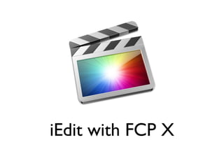 iEdit with FCP X
 