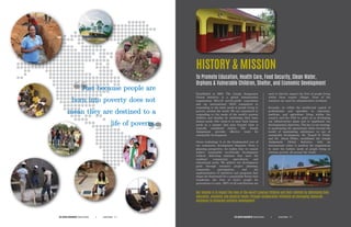 Just because people are
born into poverty does not
mean they are destined to a
life of poverty.
HISTORY & MISSION
To Promote Education, Health Care, Food Security, Clean Water,
Orphans & Vulnerable Children, Shelter, and Economic Development
Our mission is to impact the lives of the world’s poorest children and their families by addressing their
education, economic and physical needs; through collaborative initiatives by leveraging resources
necessary to stimulate systemic development.
Established in 2005, The Joseph Assignment
Global Initiative is a global humanitarian
organization 501(c)3 not-for-profit corporation
and an international NGO committed to
responding to the basic needs of people living in
poverty around the world. We are committed to
responding to the needs of the world’s poorest
children and families by addressing their basic
human needs. Our vision is to meet basic human
needs in a manner that goes beyond what is
typically considered charity. The Joseph
Assignment provides effective tools for
sustainable development.
Green technology is at the fundamental core of
our community development blueprint. From a
planning perspective, we realize that we cannot
achieve sustainable eco-friendly development
without delivering solutions that meet the
residents’ commercial, agricultural, and
educational needs. We achieve our development
goals through extensive project planning,
community participation, and the
implementation of initiatives and programs that
shape the framework for a sustainable future that
transforms the lives of God’s people for
generations to come. 100% of all contributions are
used to directly impact the lives of people living
within these remote villages. None of the
resources are used for administrative overhead.
Secondly, we utilize the intellectual capital of
professionals and specialist in education,
medicine, and agriculture living within the
country and the USA to assist us in developing
our infrastructure plans and to implement our
developmental objectives. The key to our strategy
is maintaining the operational vision beyond the
model of maintaining subsistence to one of
sustainable development. Dr. Trunell D. Felder
and Dr. Alexis Felder, established the Joseph
Assignment Global Initiative with an
international vision to position the organization
to meet the holistic needs of people living in
extreme poverty all around the world.
THE JOSEPH ASSIGNMENT Global Initiative Annual Report P. 5|THE JOSEPH ASSIGNMENT Global Initiative Annual Report P. 4|
 