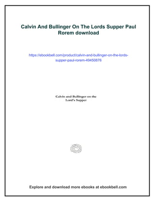 Paul Rorem Calvin And Bullinger On The Lords Supper Paul Rorem | PDF