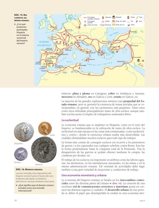 1 Las raíces históricas de España. De la Prehistoria
al final de la Hispania romana
2 Al-Andalus
3 Los reinos cristianos medievales
4 La Monarquía Hispánica: la época de los Reyes
Católicos y de los Austrias
5 La España del siglo XVIII: absolutismo borbónico
e Ilustración
Este bloque de temas posee algunas características peculiares que lo
diferencian de los restantes bloques. Destaca su amplitud cronológi-
ca, pues su fecha de inicio se remonta a la primera aparición del ser
humano en la Península –hace más de un millón de años– y conclu-
ye al finalizar el siglo XVIII. Además, en tan prolongado período tie-
nen cabida características socioculturales y económicas muy hetero-
géneas.
El primer tema abarca desde la Prehistoria hasta la caída del Imperio
romano, etapa en la que se crearon las raíces culturales y religiosas
de lo que hoy denominamos España.
Los temas dos y tres abarcan el período entre la invasión musulmana
en el 711 d.C. y el reinado de los Reyes Católicos, ya en el siglo XV.
A los rasgos propios del período medieval en Europa –feudalismo,
románico y gótico, papel del cristianismo …– se sumó, en el territo-
rio hispano, su carácter de frontera entre los mundos cristiano y mu-
sulmán, que determinó algunas características propias.
Los temas cuatro y cinco corresponden a lo que denominamos como
Edad Moderna. En este período se formó un modelo de Estado cada
vez más fuerte, que en España tuvo la peculiaridad de coincidir con
la etapa de mayor poderío político y militar, y después con su deca-
dencia y retroceso internacional.
H
Dolmen de Oza, en Huesca.
G
La rendición de Breda,
obra de Velázquez.
(I) De la Prehistoria
a la Edad Moderna
BLOQUE
7
 