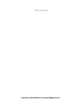 React in Action
Licensed to Samir Mashlum <smashlum@gmail.com>
 