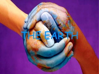 THE EARTH 
 