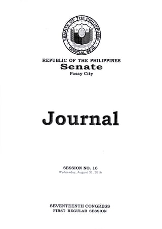 REPUBLIC OF THE PHILIPPINES
Pasay City
Journal
SESSION NO. 16
Wednesday, August 31, 2016
SEVENTEENTH CONGRESS
FIRST REGULAR SESSION
 
