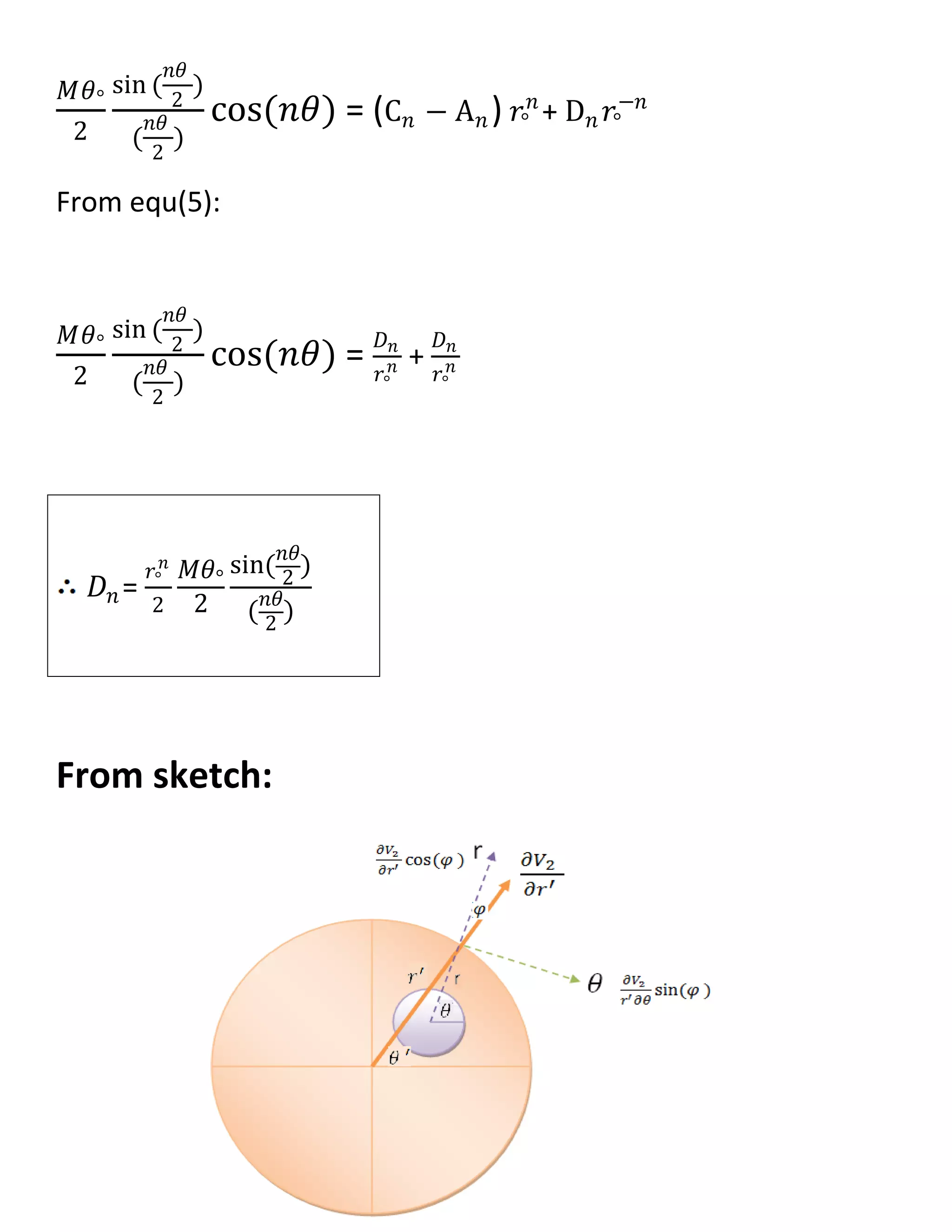 𝑀𝜃°
2
sin (
𝑛𝜃
2
)
(
𝑛𝜃
2
)
cos(𝑛𝜃) = (C 𝑛 − A 𝑛) 𝑟°
𝑛
+ D 𝑛 𝑟°
−𝑛
From equ(5):
𝑀𝜃°
2
sin (
𝑛𝜃
2
)
(
𝑛𝜃
2
)
cos(𝑛𝜃) = 𝐷 𝑛
𝑟°
𝑛 +
𝐷 𝑛
𝑟°
𝑛
𝐷 𝑛=
𝑟°
𝑛
2
𝑀𝜃°
2
sin( 𝑛𝜃
2
)
( 𝑛𝜃
2
)
From sketch:
 
