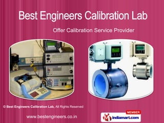 Offer Calibration Service Provider




© Best Engineers Calibration Lab, All Rights Reserved


               www.bestengineers.co.in
 