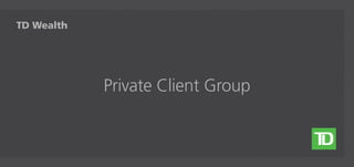 TD Wealth
Private Client Group
 