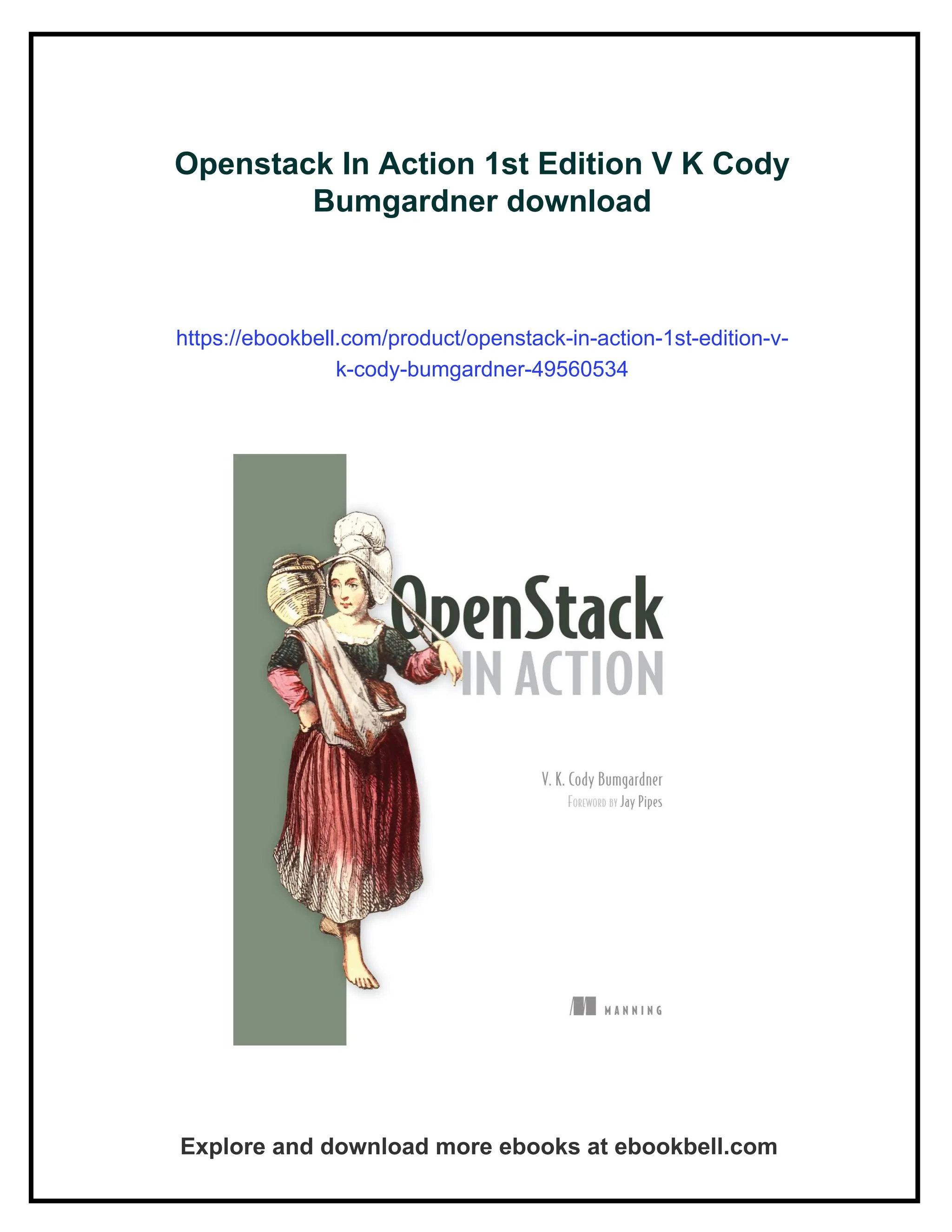 Openstack In Action 1st Edition V K Cody
Bumgardner download
https://ebookbell.com/product/openstack-in-action-1st-edition-v-
k-cody-bumgardner-49560534
Explore and download more ebooks at ebookbell.com
 
