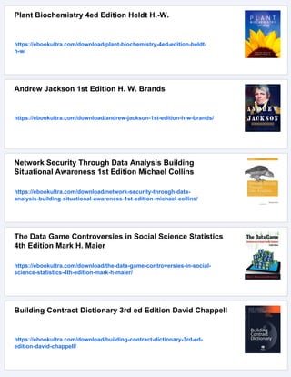 Plant Biochemistry 4ed Edition Heldt H.-W.
https://ebookultra.com/download/plant-biochemistry-4ed-edition-heldt-
h-w/
Andrew Jackson 1st Edition H. W. Brands
https://ebookultra.com/download/andrew-jackson-1st-edition-h-w-brands/
Network Security Through Data Analysis Building
Situational Awareness 1st Edition Michael Collins
https://ebookultra.com/download/network-security-through-data-
analysis-building-situational-awareness-1st-edition-michael-collins/
The Data Game Controversies in Social Science Statistics
4th Edition Mark H. Maier
https://ebookultra.com/download/the-data-game-controversies-in-social-
science-statistics-4th-edition-mark-h-maier/
Building Contract Dictionary 3rd ed Edition David Chappell
https://ebookultra.com/download/building-contract-dictionary-3rd-ed-
edition-david-chappell/
 