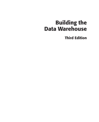 Building the
Data Warehouse
Third Edition
 