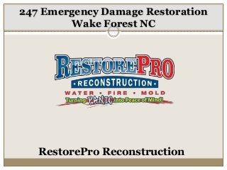 RestorePro Reconstruction
247 Emergency Damage Restoration
Wake Forest NC
 