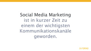 Social Media Marketing
 ist in kurzer Zeit zu
einem der wichtigsten
Kommunikationskanäle
       geworden.
 