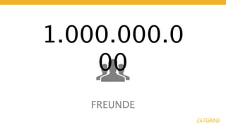1.000.000.0
    00
   FREUNDE
 