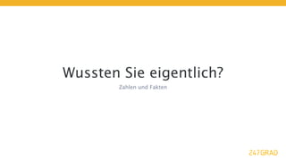 Wussten Sie eigentlich?
        Zahlen und Fakten
 