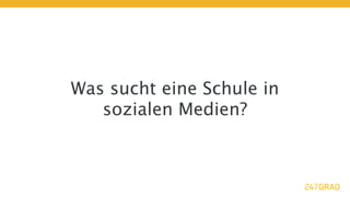 Was sucht eine Schule in
   sozialen Medien?
 