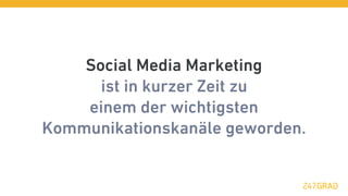 Social Media Marketing
      ist in kurzer Zeit zu
    einem der wichtigsten
Kommunikationskanäle geworden.
 