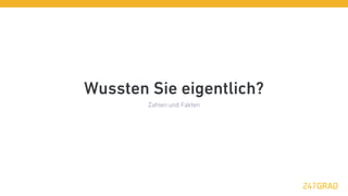 Wussten Sie eigentlich?
        Zahlen und Fakten
 