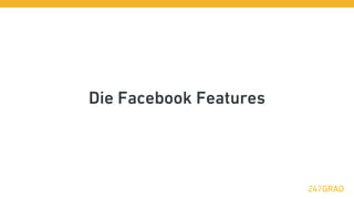 Die Facebook Features
 