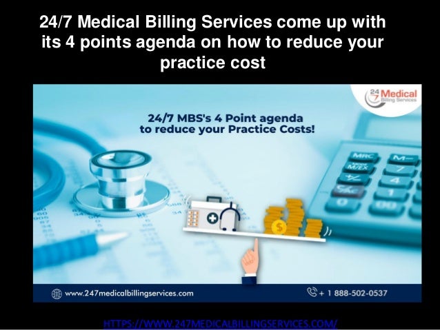24/7 Medical Billing Services come up with
its 4 points agenda on how to reduce your
practice cost
HTTPS://WWW.247MEDICALBILLINGSERVICES.COM/
 