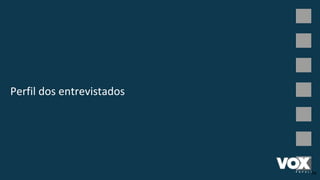 Perfil dos entrevistados
34
 