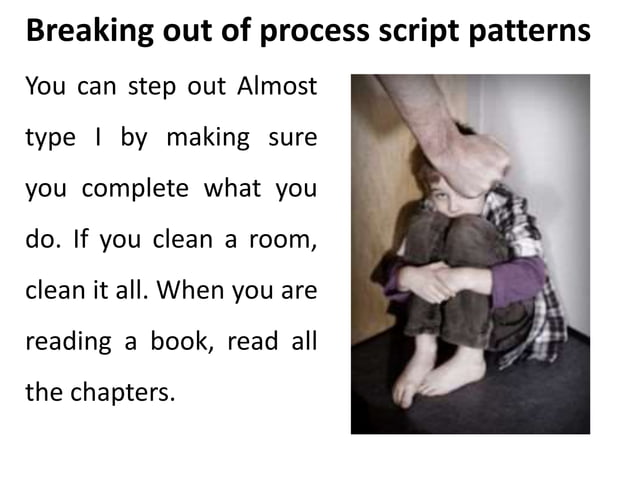 Breaking out of process script patterns - Transactional Analysis | PPTX