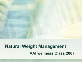 Natural Weight Management AAI wellness Class 2007 