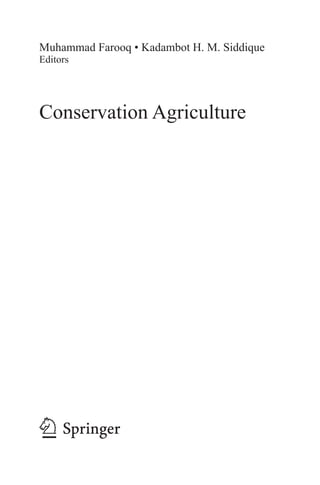 Muhammad Farooq • Kadambot H. M. Siddique
Editors
Conservation Agriculture
1 3
 