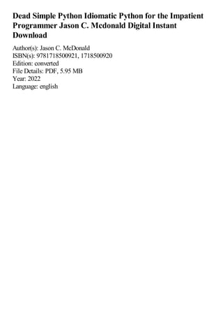 Dead Simple Python Idiomatic Python for the Impatient Programmer Jason ...