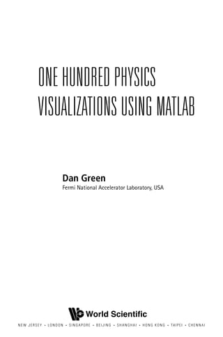 Visualizations Guide Physics One Hundred Physics Visualizations Using Matlab Dan Green | PDF