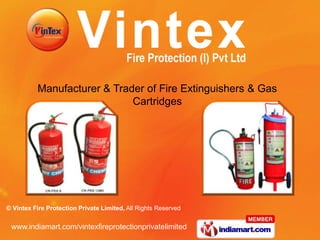Manufacturer & Trader of Fire Extinguishers & Gas
                             Cartridges




© Vintex Fire Protection Private Limited, All Rights Reserved


 www.indiamart.com/vintexfireprotectionprivatelimited
 