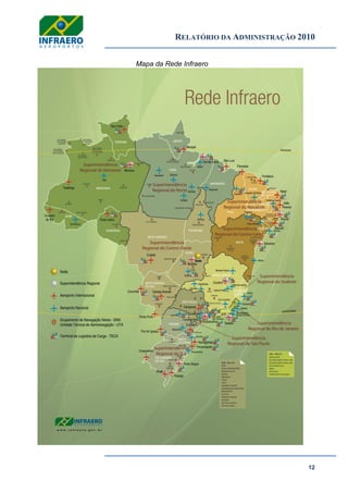 RELATÓRIO DA ADMINISTRAÇÃO 2010
12
Mapa da Rede Infraero
 
