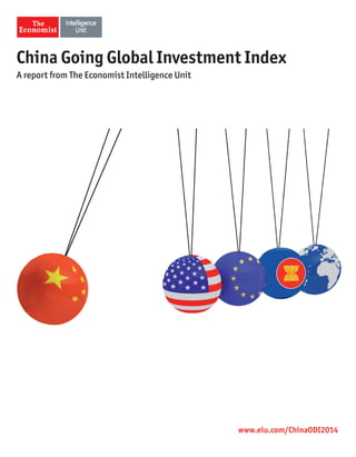 China Going Global Investment Index
A report from The Economist Intelligence Unit
www.eiu.com/ChinaODI2014
 