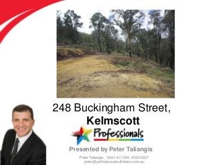 248 Buckingham Street,
Kelmscott
Presented by Peter Taliangis
Peter Taliangis - 0431 417 345, 9330 5227
peter@professionalsultimate.com.au

 