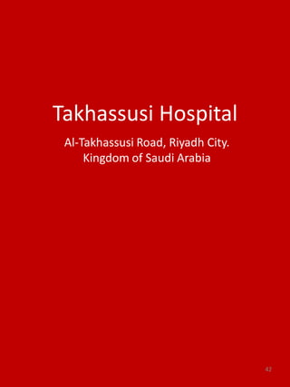 Takhassusi Hospital
Al-Takhassusi Road, Riyadh City.
Kingdom of Saudi Arabia
42
 
