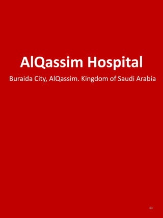 AlQassim Hospital
Buraida City, AlQassim. Kingdom of Saudi Arabia
44
 