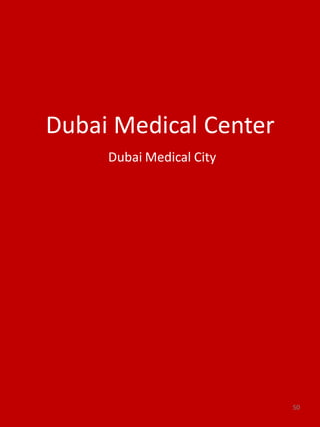Dubai Medical Center
Dubai Medical City
50
 