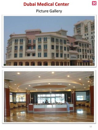 Dubai Medical Center
Picture Gallery
52
 