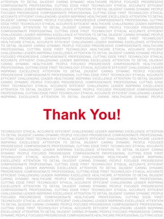 ATTENTION TO DETAIL DILIGENT CARING DYNAMIC HEALTHCARE PEOPLE FOCUSED PROGRESSIVE
COMPASSIONATE PROFESSIONAL CUTTING EDGE FIRST TECHNOLOGY ETHICAL ACCURATE EFFICIENT
CHALLENGING LEADER INSPIRING EXCELLENCE ATTENTION TO DETAIL DILIGENT CARING DYNAMIC PEOPLE
FOCUSED PROGRESSIVE COMPASSIONATE PROFESSIONAL CUTTING EDGE FIRST TECHNOLOGY ETHICAL
ACCURATE EFFICIENT CHALLENGING LEADER INSPIRING HEALTHCARE EXCELLENCE ATTENTION TO DETAIL
DILIGENT CARING DYNAMIC PEOPLE FOCUSED PROGRESSIVE COMPASSIONATE PROFESSIONAL CUTTING
EDGE FIRST TECHNOLOGY ETHICAL ACCURATE EFFICIENT HEALTHCARE CHALLENGING LEADER INSPIRING
EXCELLENCE ATTENTION TO DETAIL DILIGENT CARING DYNAMIC PEOPLE FOCUSED PROGRESSIVE
COMPASSIONATE PROFESSIONAL CUTTING EDGE FIRST TECHNOLOGY ETHICAL ACCURATE EFFICIENT
CHALLENGING LEADER INSPIRING EXCELLENCE ATTENTION TO DETAIL DILIGENT CARING DYNAMIC PEOPLE
FOCUSED PROGRESSIVE COMPASSIONATE PROFESSIONAL CUTTING EDGE FIRST TECHNOLOGY
HEALTHCARE ETHICAL ACCURATE EFFICIENT CHALLENGING LEADER INSPIRING EXCELLENCE ATTENTION
TO DETAIL DILIGENT CARING DYNAMIC PEOPLE FOCUSED PROGRESSIVE COMPASSIONATE HEALTHCARE
PROFESSIONAL CUTTING EDGE FIRST TECHNOLOGY HEALTHCARE ETHICAL ACCURATE EFFICIENT
CHALLENGING LEADER INSPIRING EXCELLENCE ATTENTION TO DETAIL DILIGENT CARING DYNAMIC PEOPLE
FOCUSED PROGRESSIVE COMPASSIONATE PROFESSIONAL CUTTING EDGE FIRST TECHNOLOGY ETHICAL
ACCURATE EFFICIENT CHALLENGING LEADER INSPIRING EXCELLENCE ATTENTION TO DETAIL DILIGENT
CARING DYNAMIC HEALTHCARE PEOPLE FOCUSED PROGRESSIVE COMPASSIONATE HEALTHCARE
PROFESSIONAL CUTTING EDGE FIRST TECHNOLOGY ETHICAL ACCURATE EFFICIENT CHALLENGING LEADER
INSPIRING EXCELLENCE ATTENTION TO DETAIL DILIGENT CARING DYNAMIC PEOPLE FOCUSED
PROGRESSIVE COMPASSIONATE PROFESSIONAL CUTTING EDGE FIRST TECHNOLOGY ETHICAL ACCURATE
EFFICIENT CHALLENGING LEADER HEALTHCARE INSPIRING EXCELLENCE ATTENTION TO DETAIL DILIGENT
CARING DYNAMIC PEOPLE FOCUSED PROGRESSIVE COMPASSIONATE PROFESSIONAL CUTTING EDGE
FIRST TECHNOLOGY ETHICAL ACCURATE EFFICIENT CHALLENGING LEADER INSPIRING EXCELLENCE
ATTENTION TO DETAIL DILIGENT CARING DYNAMIC PEOPLE FOCUSED PROGRESSIVE COMPASSIONATE
PROFESSIONAL CUTTING EDGE FIRST TECHNOLOGY ETHICAL ACCURATE EFFICIENT CHALLENGING LEADER
INSPIRING EXCELLENCE ATTENTION TO DETAIL DILIGENT CARING HEALTHCARE DYNAMIC PEOPLE
T&OD Report – 1st Quarte!
2011
TECHNOLOGY ETHICAL ACCURATE EFFICIENT CHALLENGING LEADER INSPIRING EXCELLENCE ATTENTION
TO DETAIL DILIGENT CARING DYNAMIC PEOPLE FOCUSED PROGRESSIVE COMPASSIONATE PROFESSIONAL
CUTTING EDGE FIRST TECHNOLOGY ETHICAL ACCURATE EFFICIENT CHALLENGING HEALTHCARE LEADER
INSPIRING EXCELLENCE ATTENTION TO DETAIL DILIGENT CARING DYNAMIC PEOPLE FOCUSED
PROGRESSIVE COMPASSIONATE PROFESSIONAL CUTTING EDGE FIRST TECHNOLOGY ETHICAL ACCURATE
EFFICIENT CHALLENGING LEADER INSPIRING EXCELLENCE ATTENTION TO DETAIL DILIGENT CARING
DYNAMIC PEOPLE FOCUSED PROGRESSIVE COMPASSIONATE PROFESSIONAL CUTTING EDGE FIRST
TECHNOLOGY ETHICAL ACCURATE EFFICIENT CHALLENGING HEALTHCARE LEADER INSPIRING
EXCELLENCE ATTENTION TO DETAIL DILIGENT CARING DYNAMIC PEOPLE FOCUSED PROGRESSIVE
COMPASSIONATE PROFESSIONAL CUTTING EDGE FIRST TECHNOLOGY ETHICAL ACCURATE EFFICIENT
CHALLENGING LEADER INSPIRING EXCELLENCE ATTENTION TO DETAIL DILIGENT CARING DYNAMIC
PROGRESSIVE COMPASSIONATE PROFESSIONAL CUTTING EDGE FIRST TECHNOLOGY ETHICAL ACCURATE
EFFICIENT CHALLENGING LEADER INSPIRING EXCELLENCE HEALTHCARE ATTENTION TO DETAIL DILIGENT
CARING DYNAMIC HEALTHCARE PEOPLE FOCUSED PROGRESSIVE COMPASSIONATE PROFESSIONAL
CUTTING EDGE FIRST TECHNOLOGY ETHICAL ACCURATE EFFICIENT CHALLENGING LEADER INSPIRING
EXCELLENCE ATTENTION TO DETAIL DILIGENT CARING DYNAMIC PEOPLE FOCUSED PROGRESSIVE
COMPASSIONATE PROFESSIONAL CUTTING EDGE FIRST TECHNOLOGY ETHICAL ACCURATE EFFICIENT
CHALLENGING LEADER INSPIRING EXCELLENCE ATTENTION TO DETAIL DILIGENT CARING DYNAMIC PEOPLE
FOCUSED PROGRESSIVE COMPASSIONATE HEALTHCARE PROFESSIONAL CUTTING EDGE FIRST
TECHNOLOGY ETHICAL ACCURATE EFFICIENT CHALLENGING LEADER INSPIRING EXCELLENCE ATTENTION
TO DETAIL DILIGENT CARING DYNAMIC PEOPLE FOCUSED PROGRESSIVE COMPASSIONATE PROFESSIONAL
CUTTING EDGE FIRST TECHNOLOGY ETHICAL ACCURATE EFFICIENT CHALLENGING LEADER INSPIRING
EXCELLENCE ATTENTION TO DETAIL DILIGENT CARING DYNAMIC PEOPLE FOCUSED PROGRESSIVE CARING
DYNAMIC PEOPLE FOCUSED PROGRESSIVE COMPASSIONATE HEALTHCARE PROFESSIONAL CUTTING EDGE
Thank You!
 