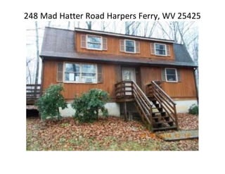 248 Mad Hatter Road Harpers Ferry, WV 25425
 